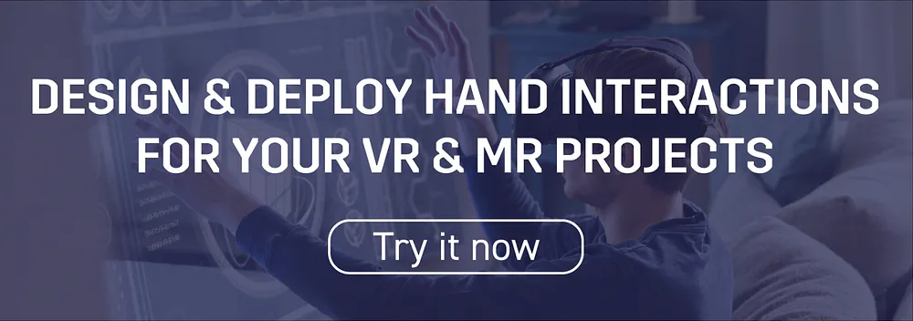 Banner: Design and deploy hand interactions for your VR and MR projects, Try it now